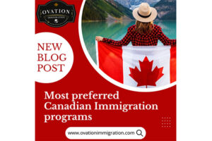 Read more about the article Most Preferred Canadian Immigration Programs
